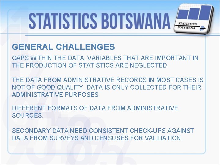 GENERAL CHALLENGES GAPS WITHIN THE DATA, VARIABLES THAT ARE IMPORTANT IN THE PRODUCTION OF