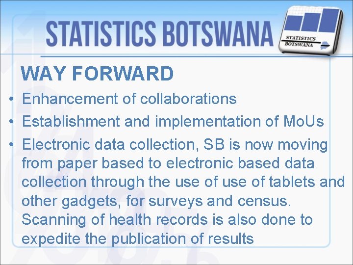 WAY FORWARD • Enhancement of collaborations • Establishment and implementation of Mo. Us •