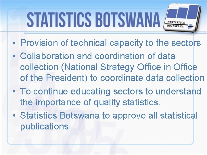  • Provision of technical capacity to the sectors • Collaboration and coordination of