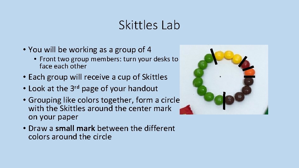 Skittles Lab • You will be working as a group of 4 • Front