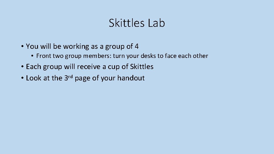 Skittles Lab • You will be working as a group of 4 • Front