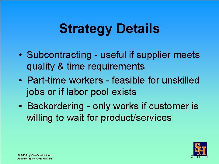Strategy Details • Subcontracting - useful if supplier meets quality & time requirements •