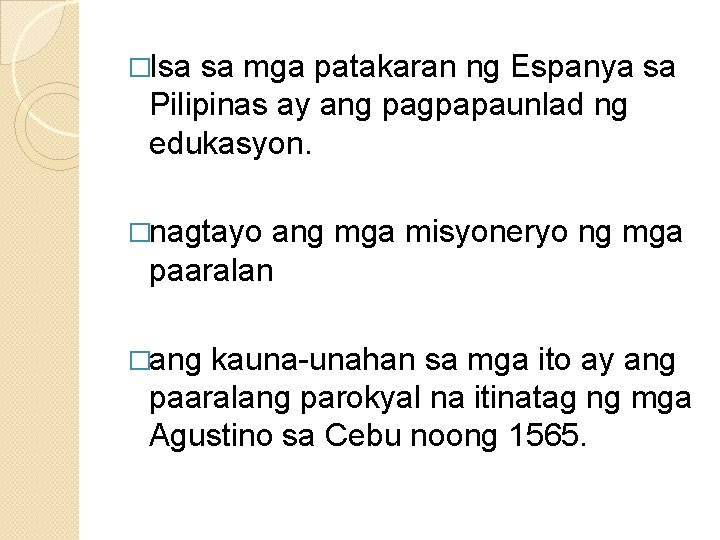 �Isa sa mga patakaran ng Espanya sa Pilipinas ay ang pagpapaunlad ng edukasyon. �nagtayo