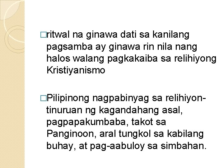 �ritwal na ginawa dati sa kanilang pagsamba ay ginawa rin nila nang halos walang