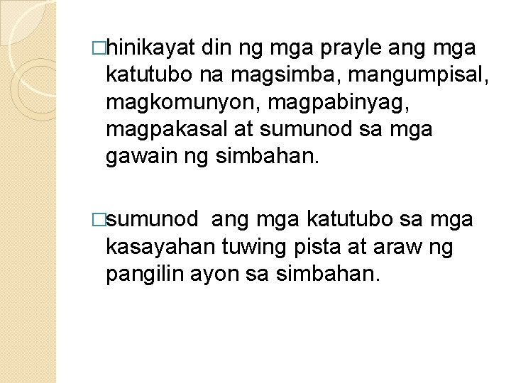 �hinikayat din ng mga prayle ang mga katutubo na magsimba, mangumpisal, magkomunyon, magpabinyag, magpakasal