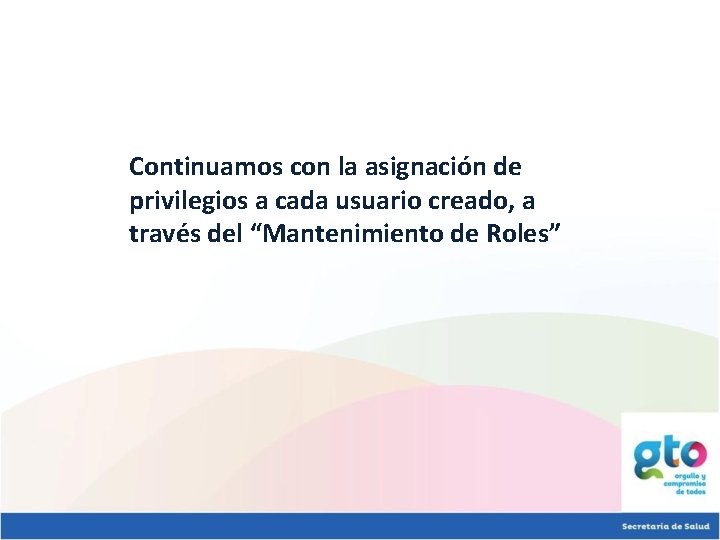 Continuamos con la asignación de privilegios a cada usuario creado, a través del “Mantenimiento