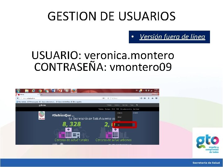 GESTION DE USUARIOS • Versión fuera de línea USUARIO: veronica. montero CONTRASEÑA: vmontero 09