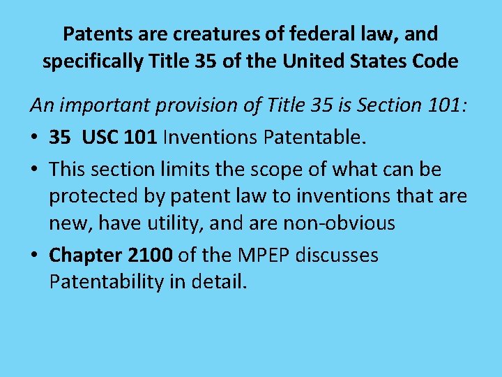 Patents are creatures of federal law, and specifically Title 35 of the United States Patents are creatures of federal law, and specifically Title 35 of the United States