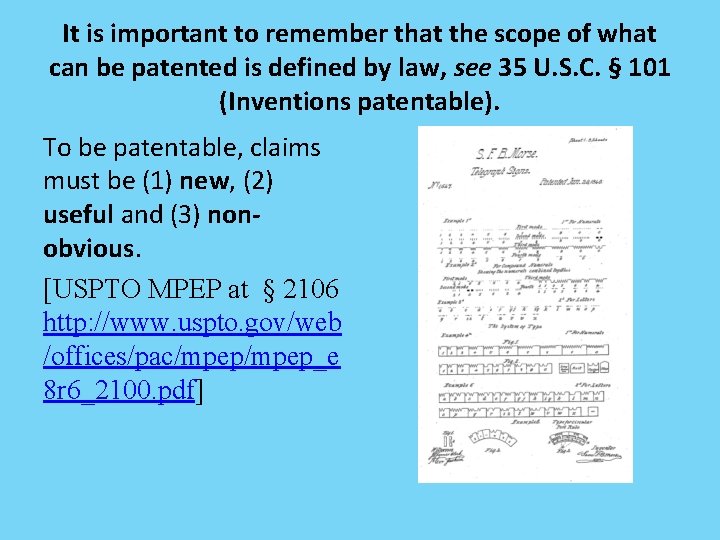 It is important to remember that the scope of what can be patented is It is important to remember that the scope of what can be patented is