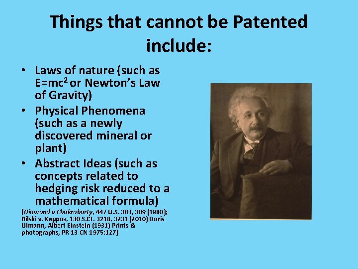 Things that cannot be Patented include: • Laws of nature (such as E=mc 2