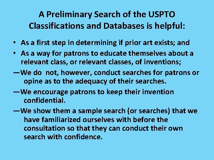 A Preliminary Search of the USPTO Classifications and Databases is helpful: • As a