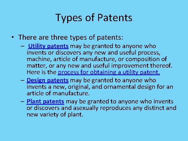 Types of Patents • There are three types of patents: – Utility patents may