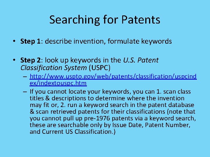 Searching for Patents • Step 1: describe invention, formulate keywords • Step 2: look