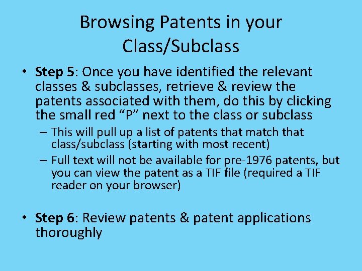 Browsing Patents in your Class/Subclass • Step 5: Once you have identified the relevant