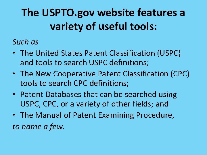 The USPTO. gov website features a variety of useful tools: Such as • The