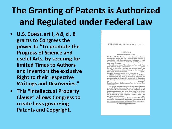 The Granting of Patents is Authorized and Regulated under Federal Law • U. S.