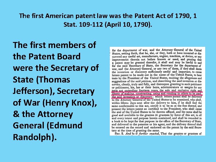 The first American patent law was the Patent Act of 1790, 1 Stat. 109