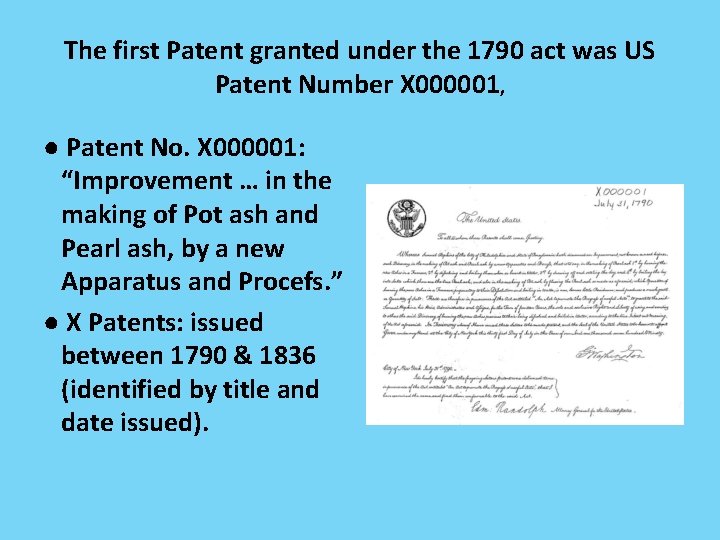 The first Patent granted under the 1790 act was US Patent Number X 000001,