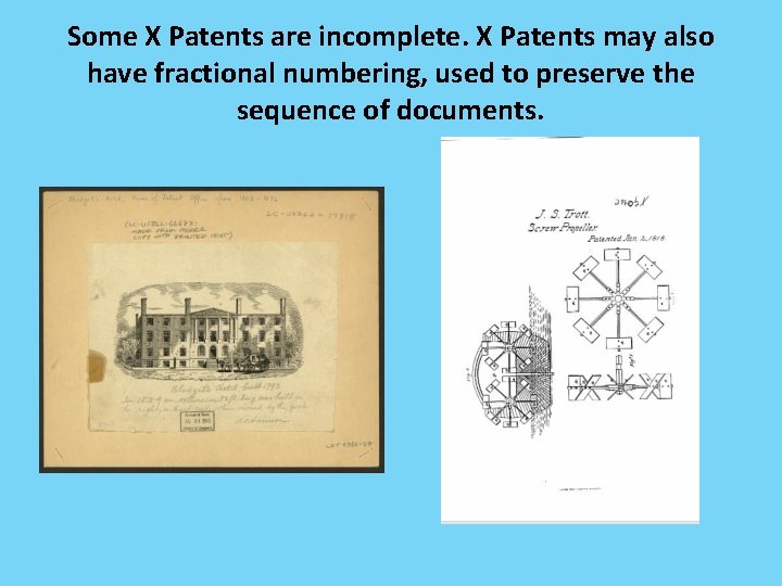 Some X Patents are incomplete. X Patents may also have fractional numbering, used to