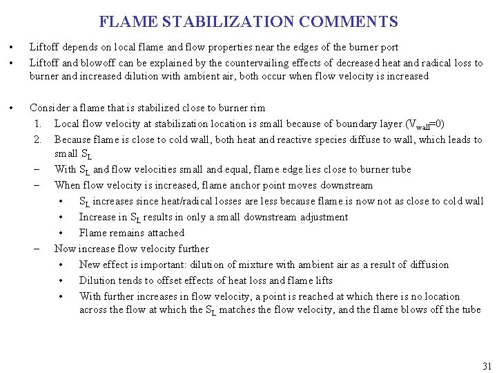 FLAME STABILIZATION COMMENTS • • Liftoff depends on local flame and flow properties near