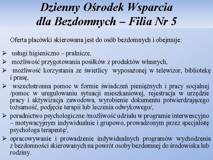 Dzienny Ośrodek Wsparcia dla Bezdomnych – Filia Nr 5 Oferta placówki skierowana jest do