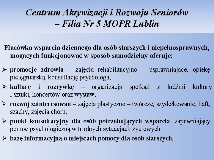 Centrum Aktywizacji i Rozwoju Seniorów – Filia Nr 5 MOPR Lublin Placówka wsparcia dziennego