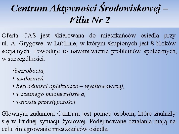 Centrum Aktywności Środowiskowej – Filia Nr 2 Oferta CAŚ jest skierowana do mieszkańców osiedla