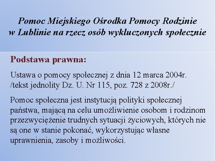 Pomoc Miejskiego Ośrodka Pomocy Rodzinie w Lublinie na rzecz osób wykluczonych społecznie Podstawa prawna: