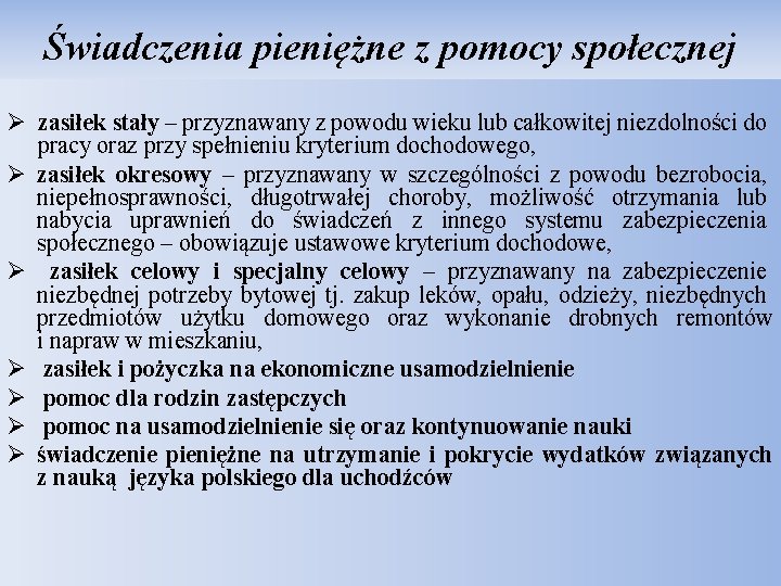 Świadczenia pieniężne z pomocy społecznej Ø zasiłek stały – przyznawany z powodu wieku lub