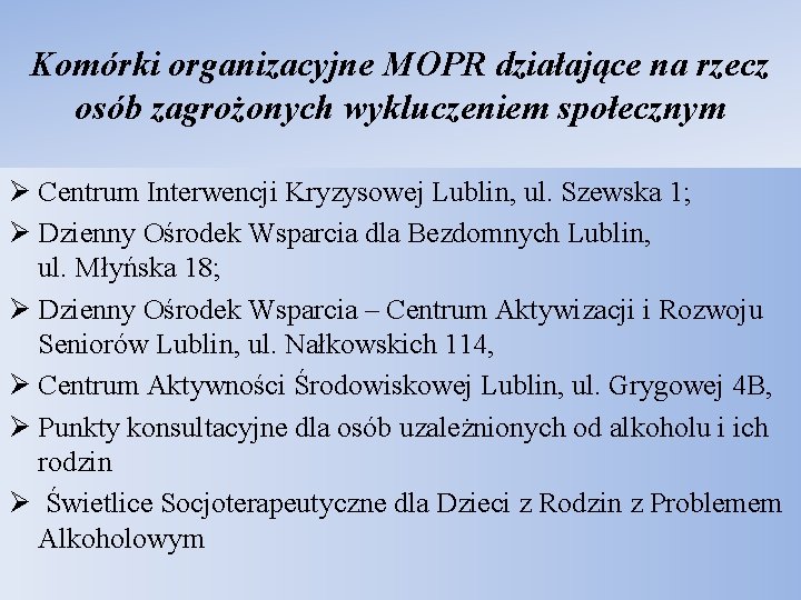 Komórki organizacyjne MOPR działające na rzecz osób zagrożonych wykluczeniem społecznym Ø Centrum Interwencji Kryzysowej