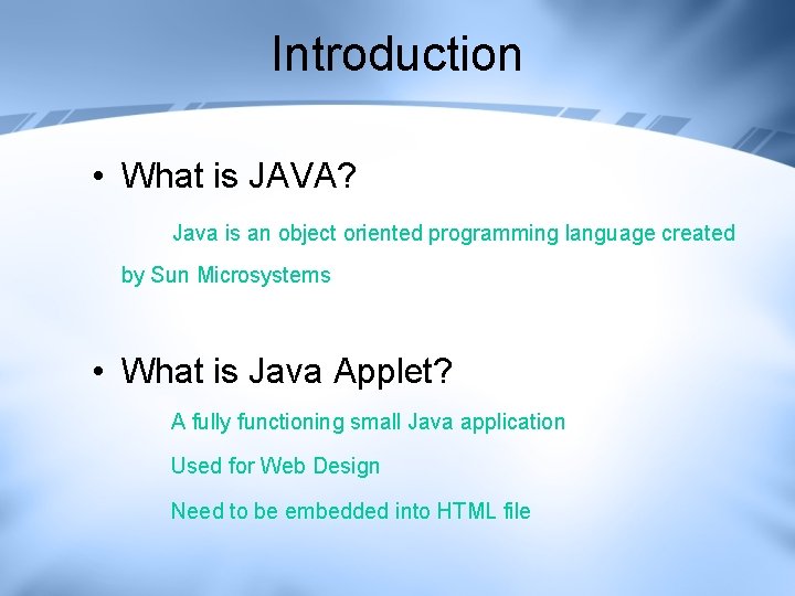 Introduction • What is JAVA? Java is an object oriented programming language created by Introduction • What is JAVA? Java is an object oriented programming language created by