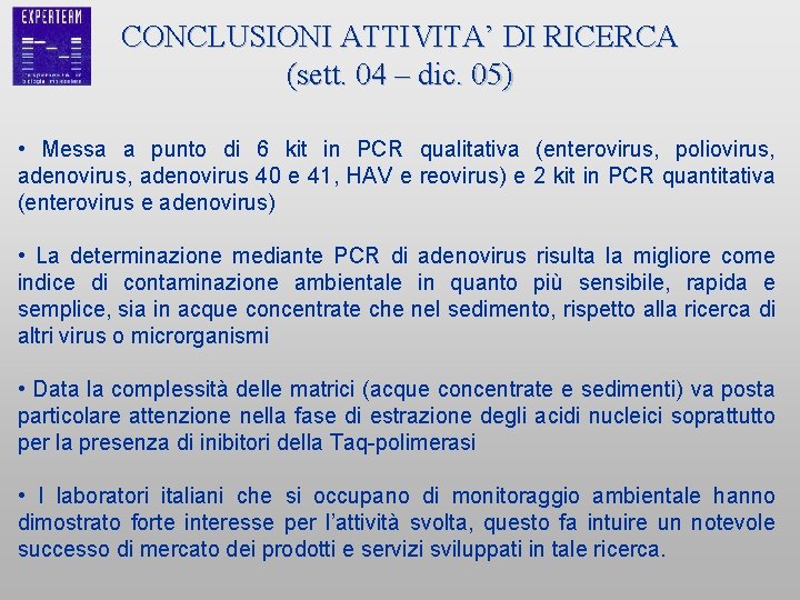 CONCLUSIONI ATTIVITA’ DI RICERCA (sett. 04 – dic. 05) • Messa a punto di