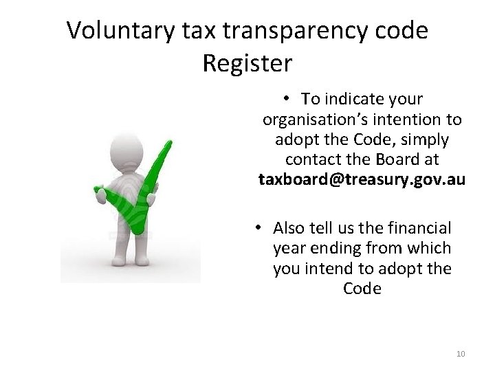 Voluntary tax transparency code Register • To indicate your organisation’s intention to adopt the