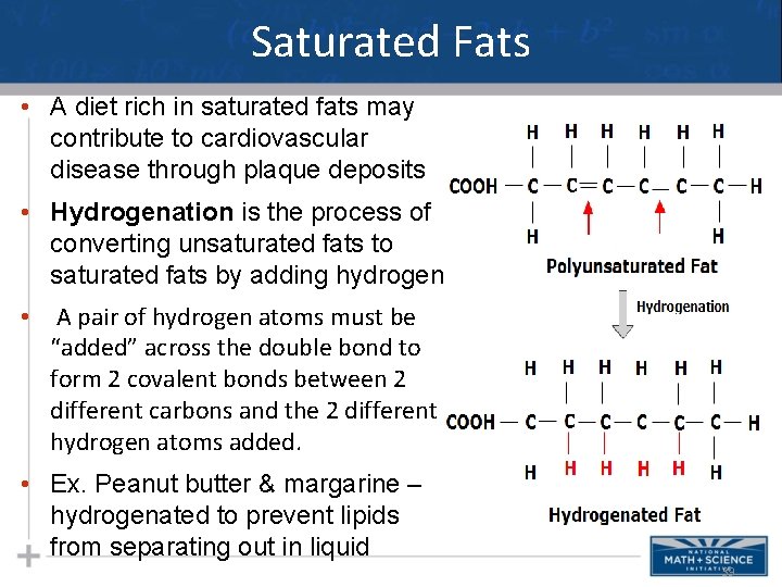 Saturated Fats • A diet rich in saturated fats may contribute to cardiovascular disease