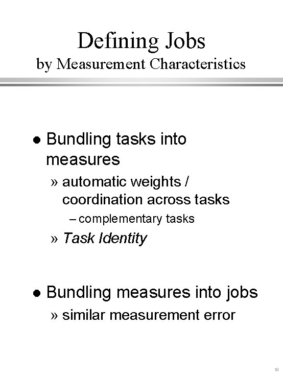 Defining Jobs by Measurement Characteristics l Bundling tasks into measures » automatic weights /
