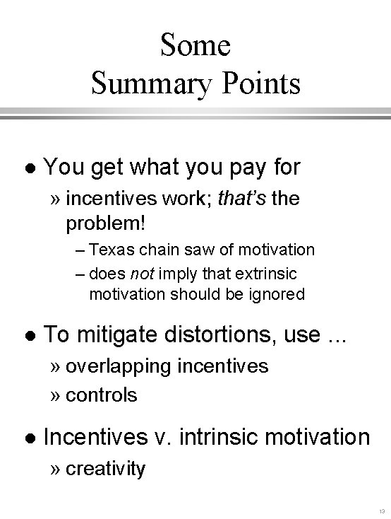 Some Summary Points l You get what you pay for » incentives work; that’s