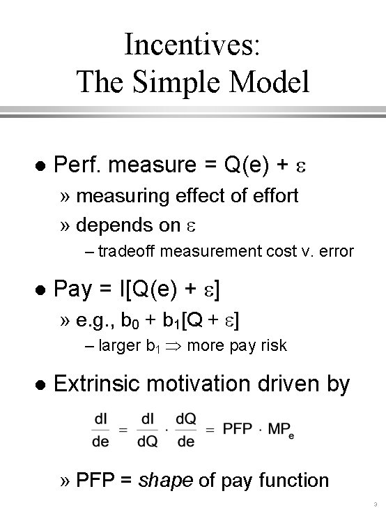 Incentives: The Simple Model l Perf. measure = Q(e) + e » measuring effect