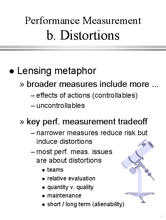Performance Measurement b. Distortions l Lensing metaphor » broader measures include more. . .