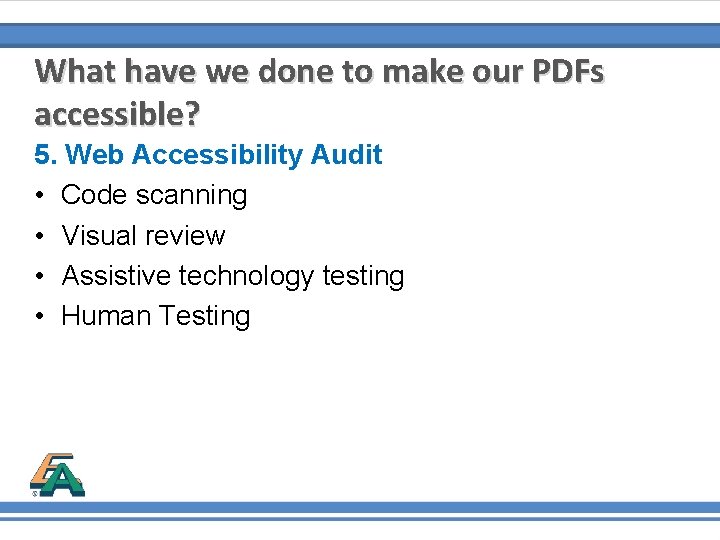 What have we done to make our PDFs accessible? 5. Web Accessibility Audit •