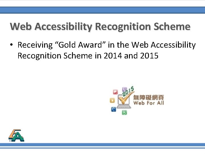 Web Accessibility Recognition Scheme • Receiving “Gold Award” in the Web Accessibility Recognition Scheme