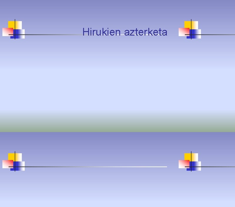 Hirukien azterketa 