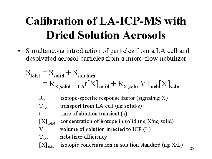 Calibration of LA-ICP-MS with Dried Solution Aerosols • Simultaneous introduction of particles from a