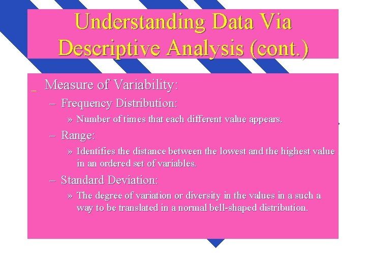 Understanding Data Via Descriptive Analysis (cont. ) _ Measure of Variability: – Frequency Distribution: