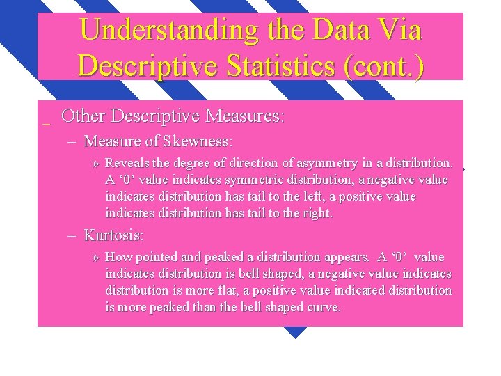 Understanding the Data Via Descriptive Statistics (cont. ) _ Other Descriptive Measures: – Measure