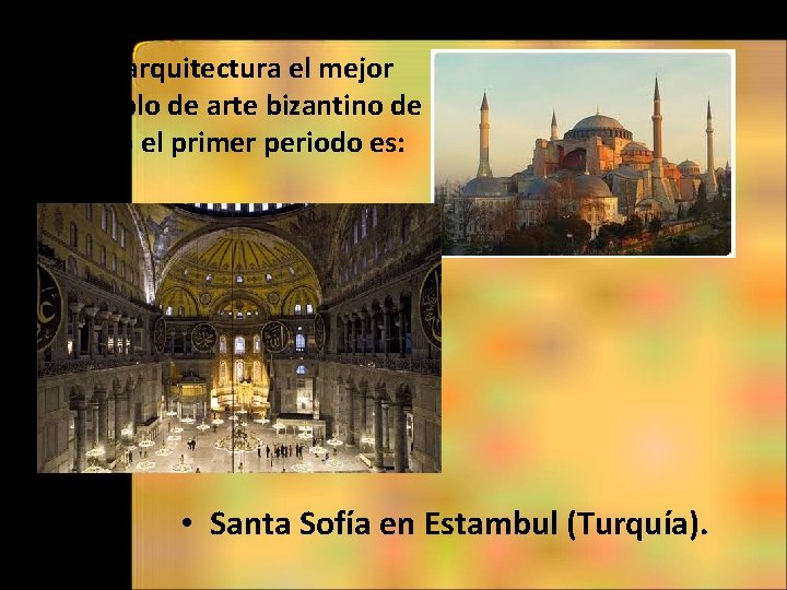 En arquitectura el mejor ejemplo de arte bizantino de todo el primer periodo es: