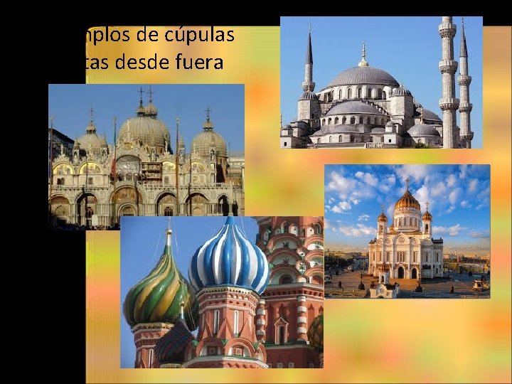 Ejemplos de cúpulas vistas desde fuera 