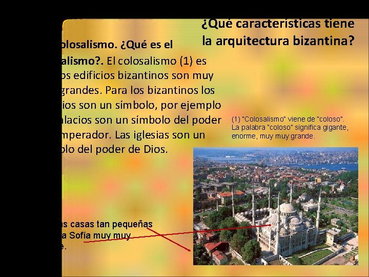  • 2. Colosalismo. ¿Qué es el ¿Qué características tiene la arquitectura bizantina? colosalismo?