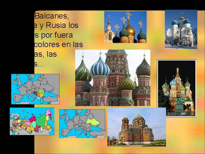 En los Balcanes, Ucrania y Rusia los edificios por fuera tienen colores en las