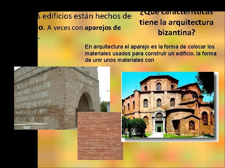  • 3. Los edificios están hechos de ladrillo. A veces con aparejos de