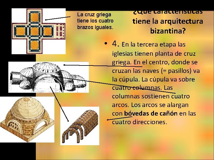 La cruz griega tiene los cuatro brazos iguales. ¿Qué características tiene la arquitectura bizantina?